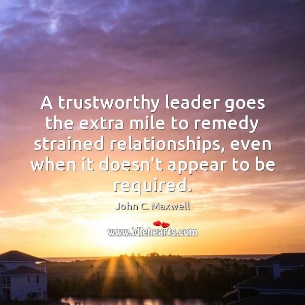 A trustworthy leader goes the extra mile to remedy strained relationships, even Image