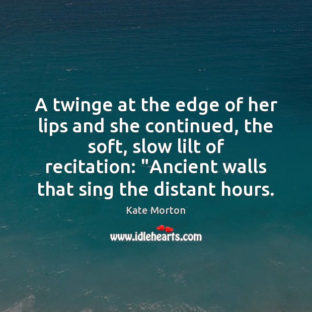 A twinge at the edge of her lips and she continued, the 