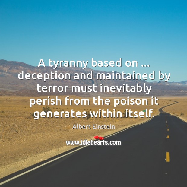 A tyranny based on … deception and maintained by terror must inevitably perish Image