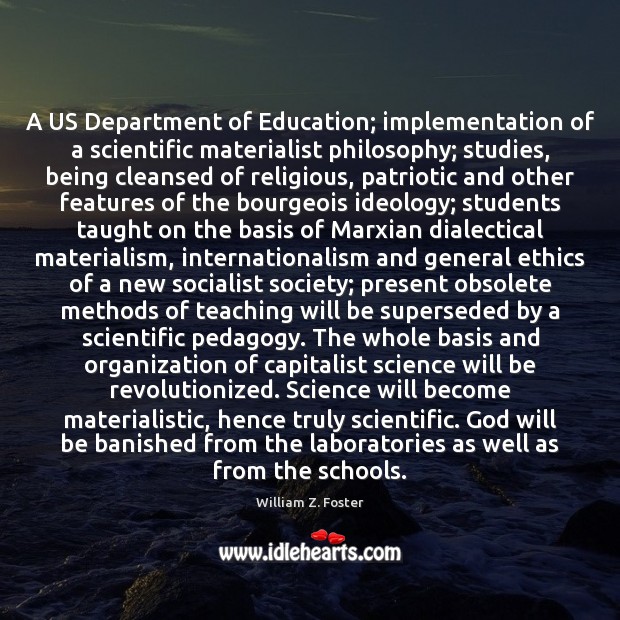 A US Department of Education; implementation of a scientific materialist philosophy; studies, Student Quotes Image