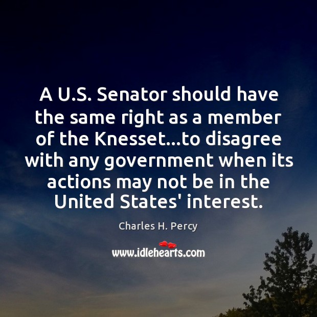 A U.S. Senator should have the same right as a member Charles H. Percy Picture Quote