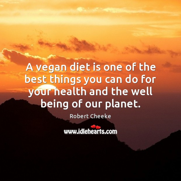 A vegan diet is one of the best things you can do Diet Quotes Image