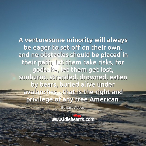 A venturesome minority will always be eager to set off on their Image