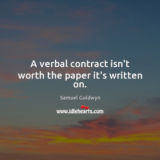 A verbal contract isn’t worth the paper it’s written on. Image