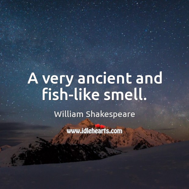 A very ancient and fish-like smell. Image