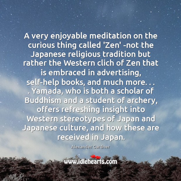 A very enjoyable meditation on the curious thing called ‘Zen’ -not the Alexander Gardner Picture Quote