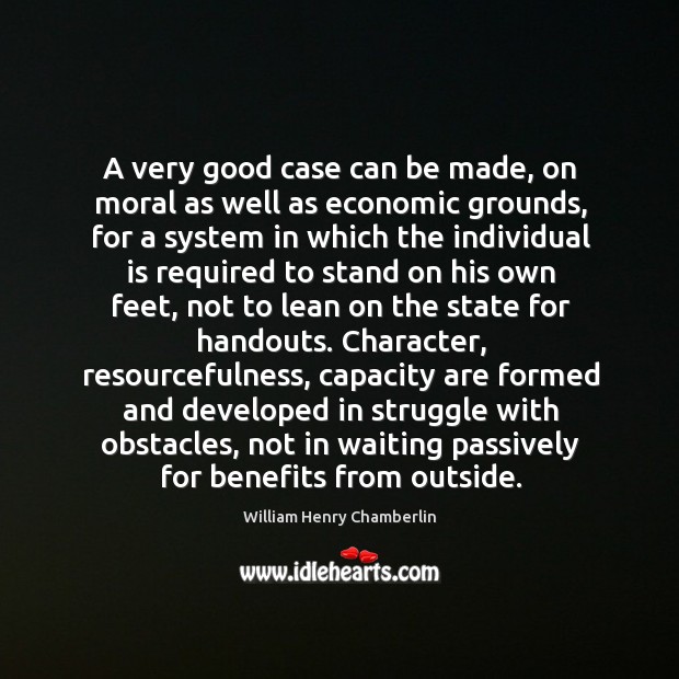 A very good case can be made, on moral as well as William Henry Chamberlin Picture Quote