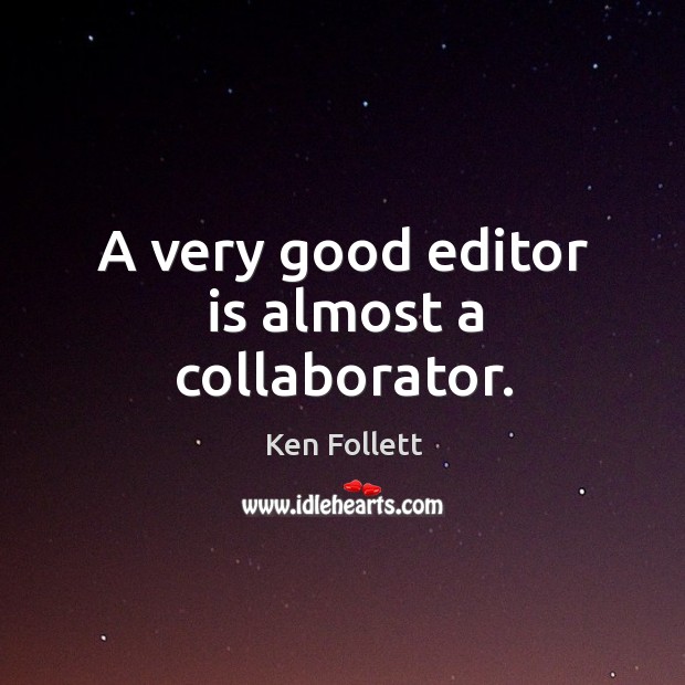 A very good editor is almost a collaborator. Image