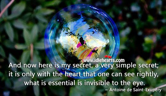 It is only with the heart that one can see rightly Antoine de Saint-Exupery Picture Quote