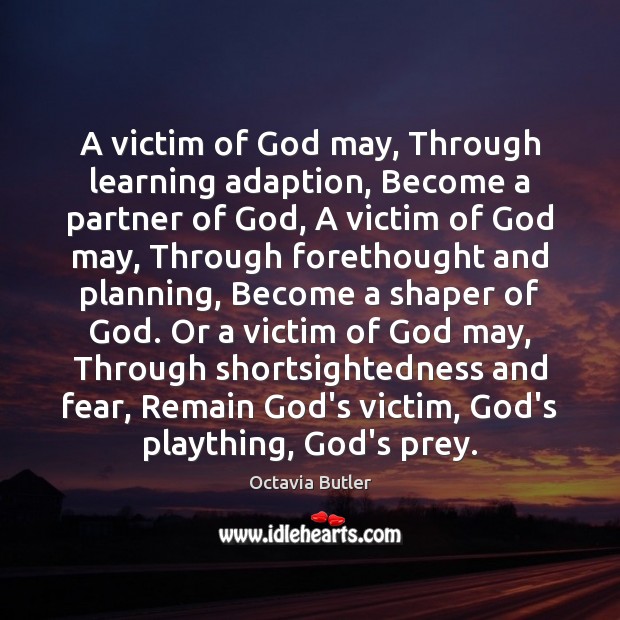 A victim of God may, Through learning adaption, Become a partner of Image