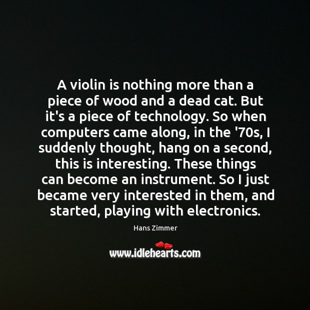 A violin is nothing more than a piece of wood and a Image