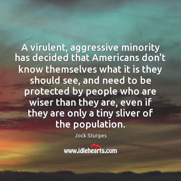 A virulent, aggressive minority has decided that Americans don’t know themselves what Image