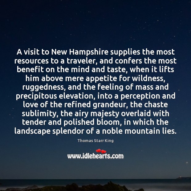 A visit to New Hampshire supplies the most resources to a traveler, Thomas Starr King Picture Quote