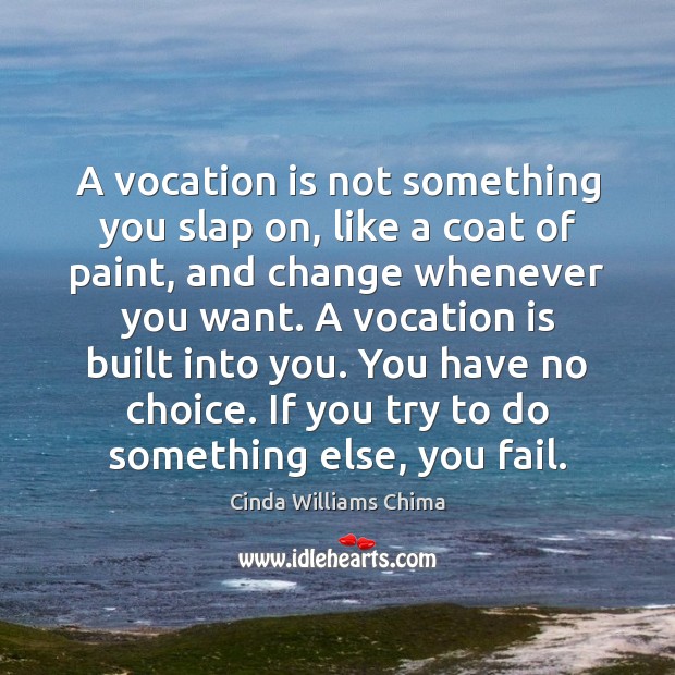 A vocation is not something you slap on, like a coat of Cinda Williams Chima Picture Quote