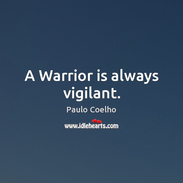 A Warrior is always vigilant. Image
