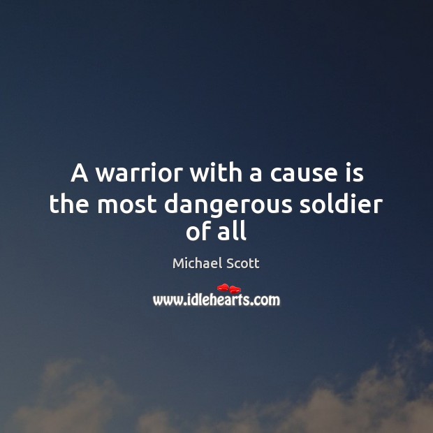 A warrior with a cause is the most dangerous soldier of all Image