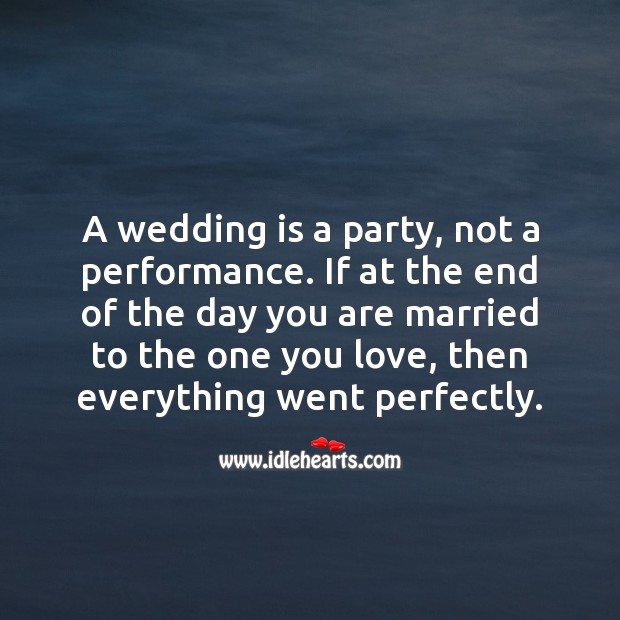 A wedding is a party, not a performance. Wedding Quotes Image