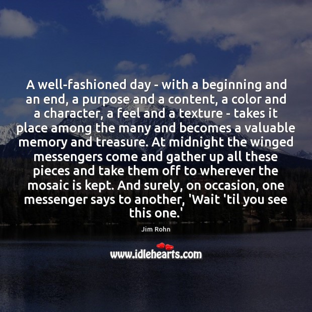 A well-fashioned day – with a beginning and an end, a purpose Jim Rohn Picture Quote