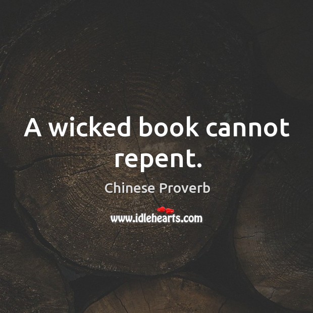 A wicked book cannot repent. Image