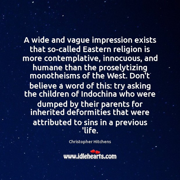 A wide and vague impression exists that so-called Eastern religion is more Christopher Hitchens Picture Quote