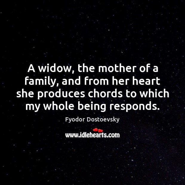 A widow, the mother of a family, and from her heart she Fyodor Dostoevsky Picture Quote