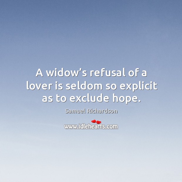 A widow’s refusal of a lover is seldom so explicit as to exclude hope. Image