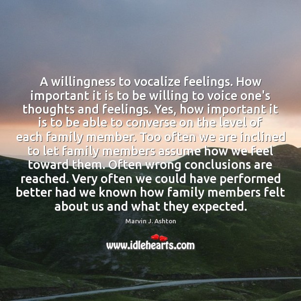 A willingness to vocalize feelings. How important it is to be willing Marvin J. Ashton Picture Quote
