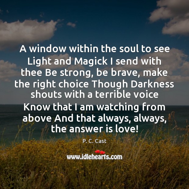 A window within the soul to see Light and Magick I send P. C. Cast Picture Quote