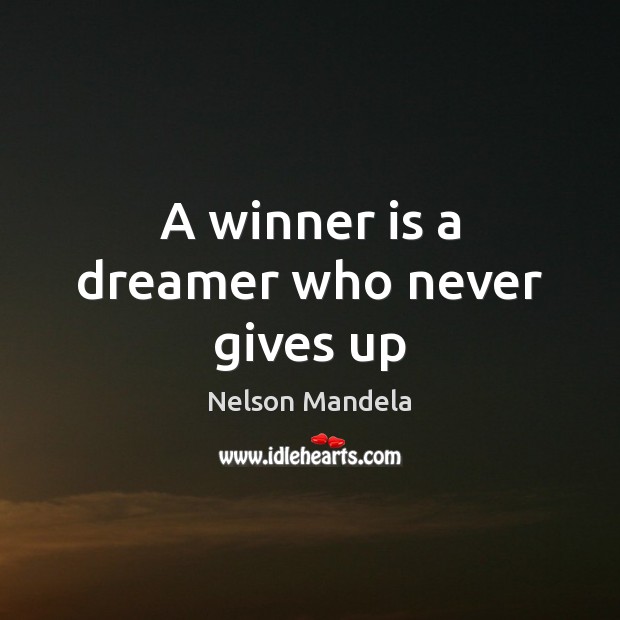 A winner is a dreamer who never gives up Nelson Mandela Picture Quote