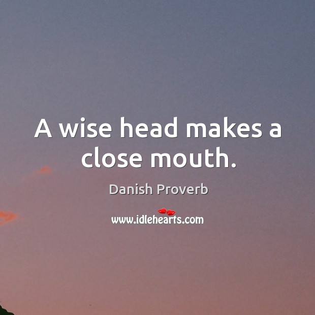 A wise head makes a close mouth. Image