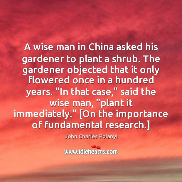 A wise man in China asked his gardener to plant a shrub. Image