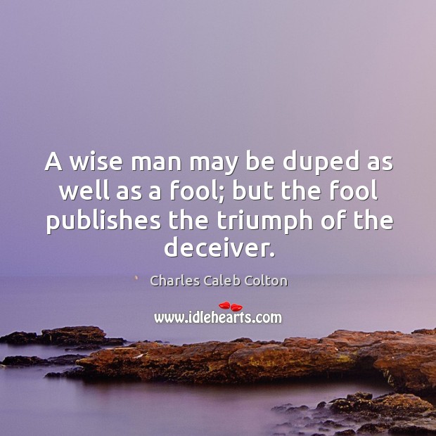 A wise man may be duped as well as a fool; but Image