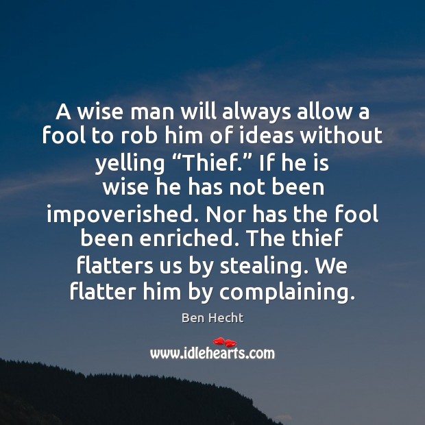 A wise man will always allow a fool to rob him of Wise Quotes Image