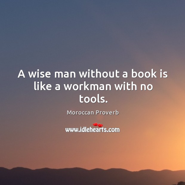 A wise man without a book is like a workman with no tools. Books Quotes Image
