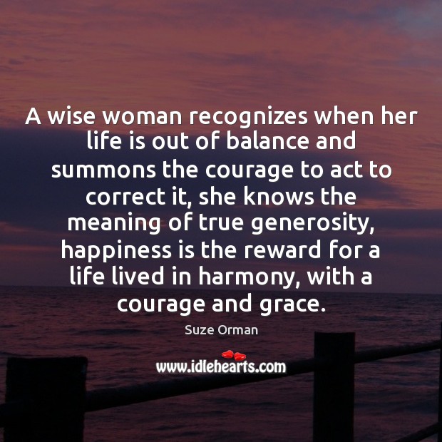 A wise woman recognizes when her life is out of balance and Happiness Quotes Image