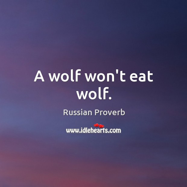 A wolf won’t eat wolf. Russian Proverbs Image