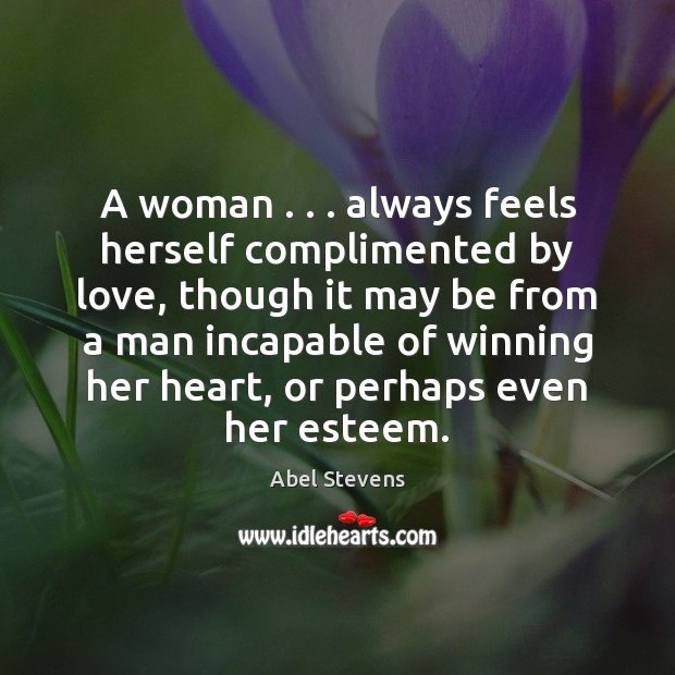 A woman . . . always feels herself complimented by love, though it may be Image