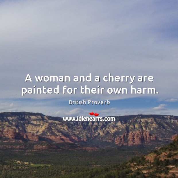A woman and a cherry are painted for their own harm. Image