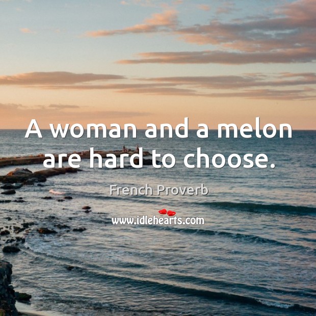 A woman and a melon are hard to choose. Image
