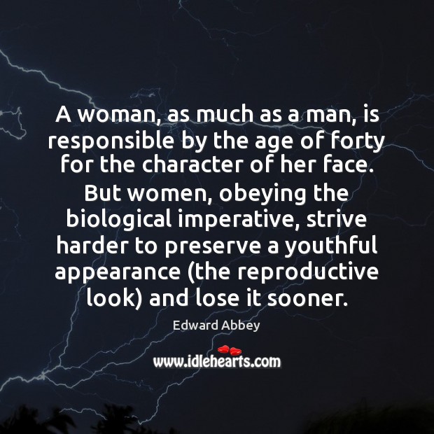 A woman, as much as a man, is responsible by the age Edward Abbey Picture Quote