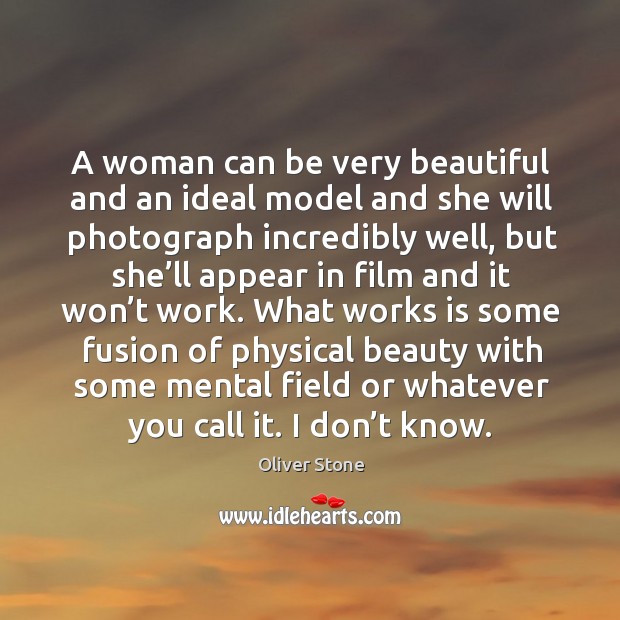 A woman can be very beautiful and an ideal model and she will photograph incredibly well Image