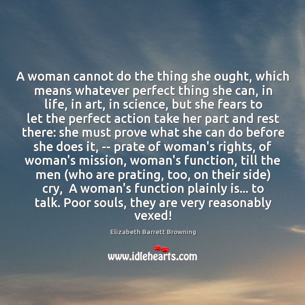 A woman cannot do the thing she ought, which means whatever perfect Elizabeth Barrett Browning Picture Quote