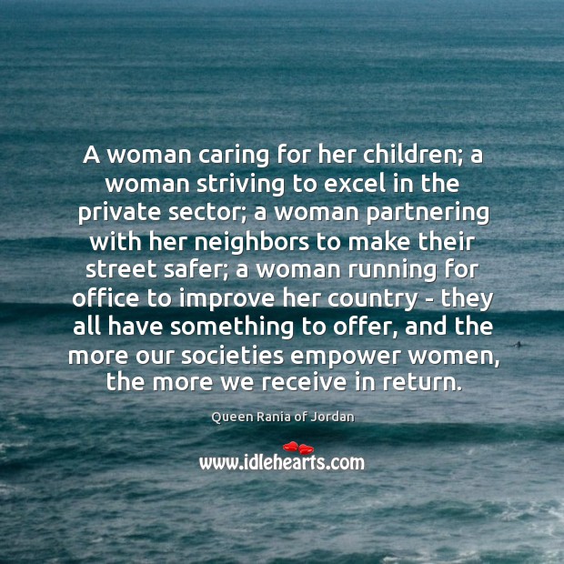 A woman caring for her children; a woman striving to excel in Queen Rania of Jordan Picture Quote