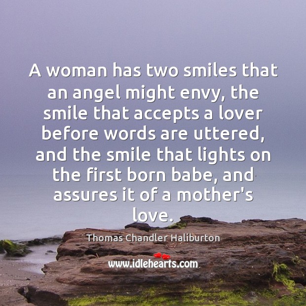 A woman has two smiles that an angel might envy, the smile Thomas Chandler Haliburton Picture Quote