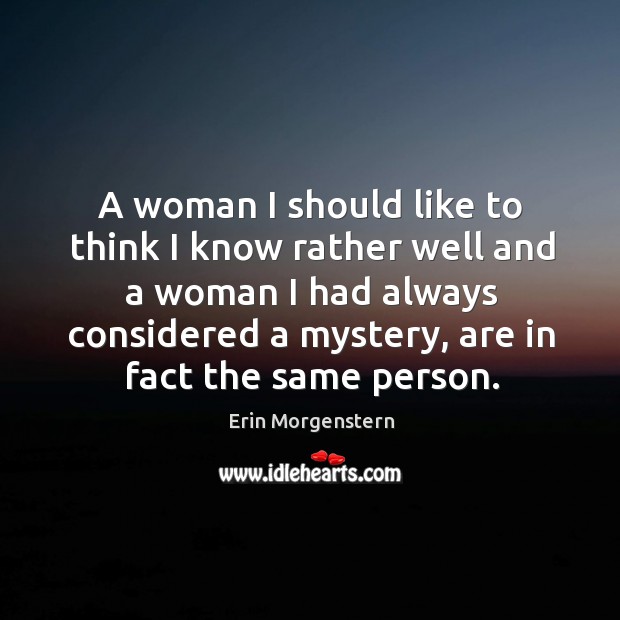 A woman I should like to think I know rather well and Erin Morgenstern Picture Quote