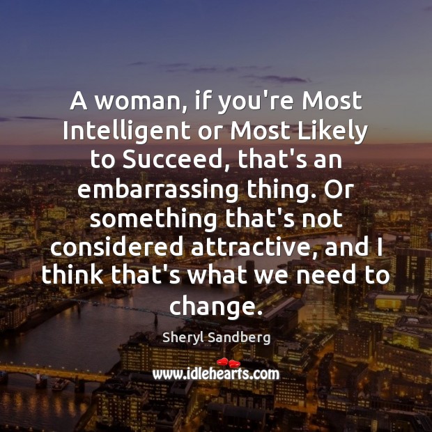 A woman, if you’re Most Intelligent or Most Likely to Succeed, that’s Sheryl Sandberg Picture Quote