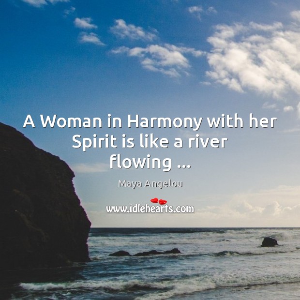 A Woman in Harmony with her Spirit is like a river flowing … Image
