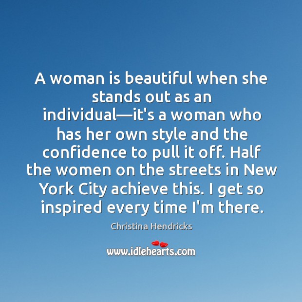A woman is beautiful when she stands out as an individual—it’s Christina Hendricks Picture Quote