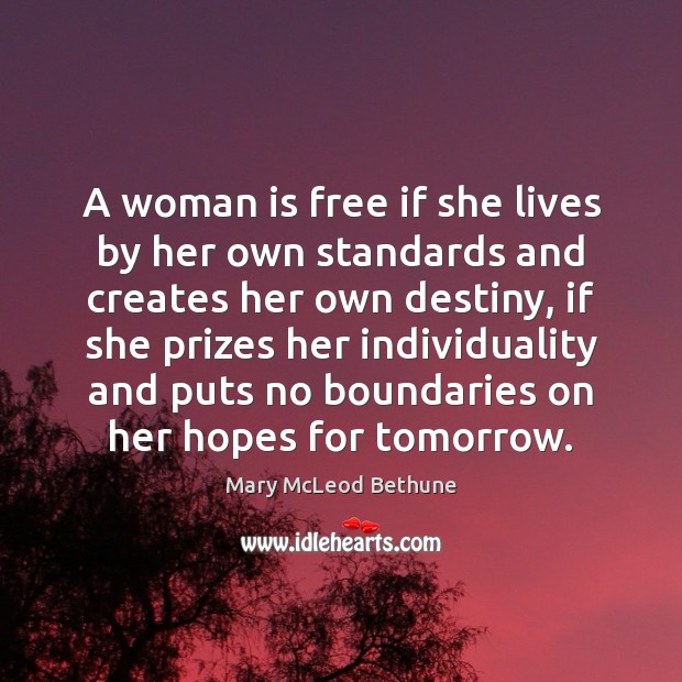 A woman is free if she lives by her own standards and Mary McLeod Bethune Picture Quote