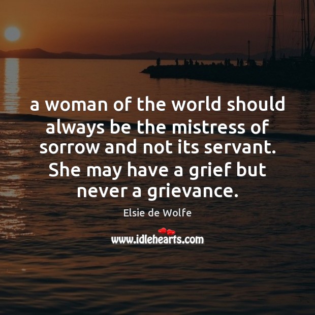 A woman of the world should always be the mistress of sorrow Image